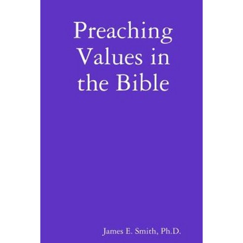 Preaching Values in the Bible Paperback, Lulu.com