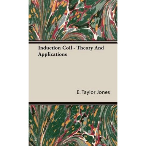 Induction Coil: Theory and Applications Hardcover, Barclay Press