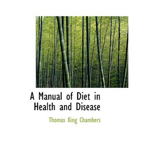 A Manual of Diet in Health and Disease Hardcover, BiblioLife