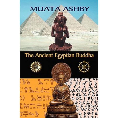 The Ancient Egyptian Buddha: The Ancient Egyptian Origins of Buddhism Paperback, Sema Institute