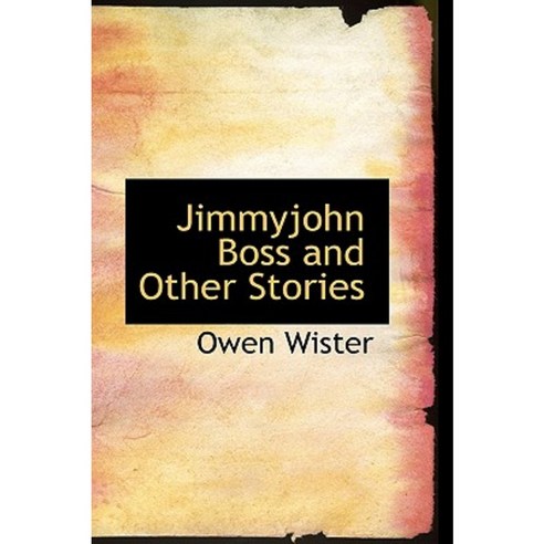 Jimmyjohn Boss and Other Stories Paperback, BiblioLife