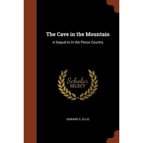 The Cave in the Mountain: A Sequel to in the Pecos Country Paperback, Pinnacle Press