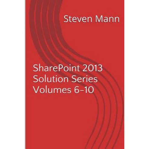 Sharepoint 2013 Solution Series Volumes 6-10 Paperback, Createspace