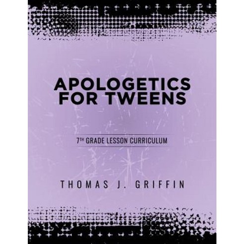 Apologetics for Tweens: 7th Grade Paperback, Athanatos Publishing Group