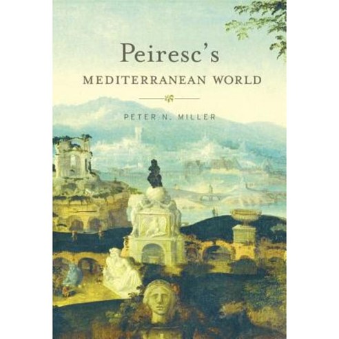 Peiresc''s Mediterranean World Paperback, Harvard University Press
