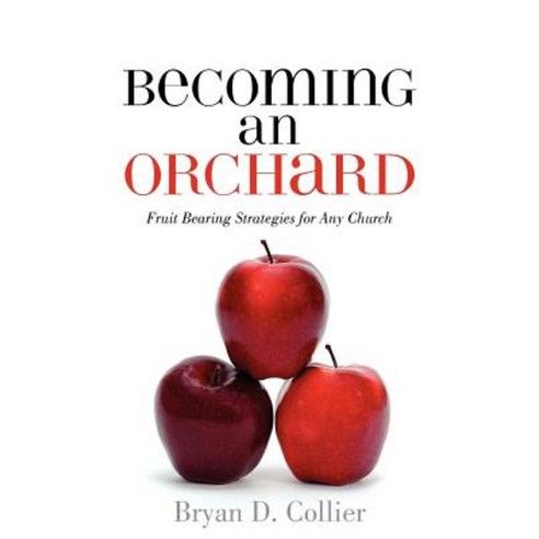 Becoming an Orchard Paperback, Xulon Press