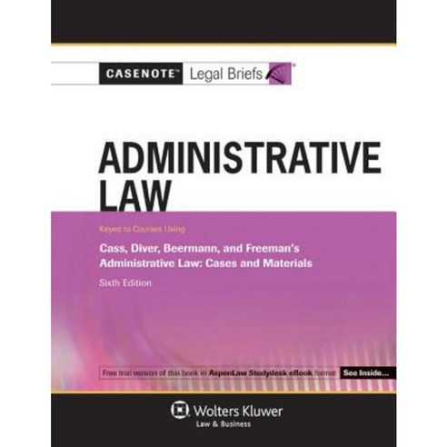 Casenote Legal Briefs for Administrative Law Keyed to Cass Diver Beerman and Freeman Paperback, Aspen Publishers