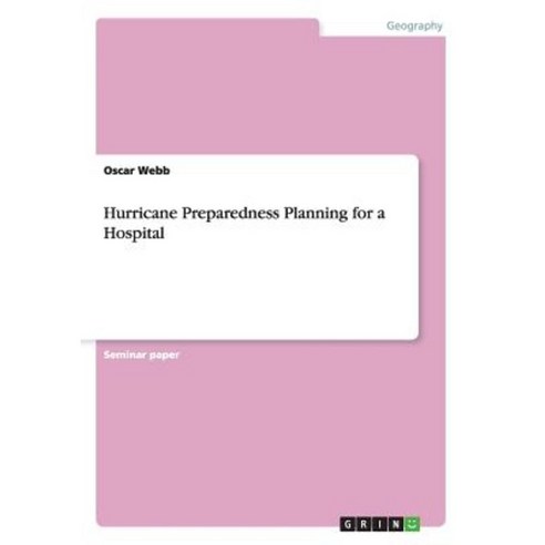Hurricane Preparedness Planning for a Hospital Paperback, Grin Publishing
