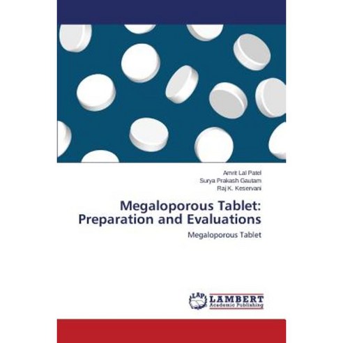 Megaloporous Tablet: Preparation and Evaluations Paperback, LAP Lambert Academic Publishing