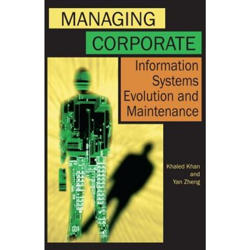 Managing Corporate Information Systems Evolution and Maintenance Hardcover, Idea Group Publishing