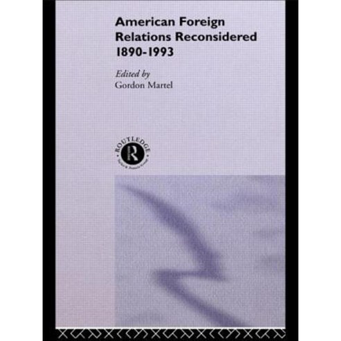 American Foreign Relations Reconsidered: 1890-1993 Paperback, Routledge