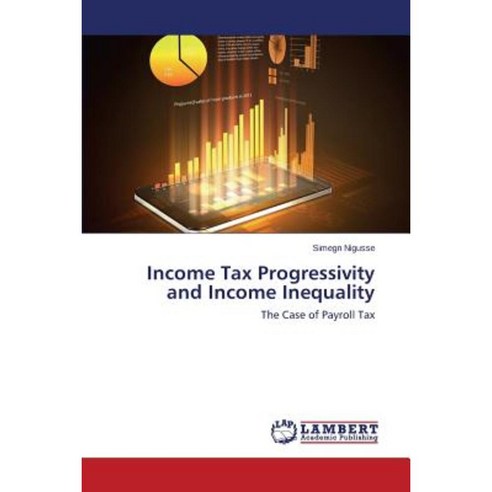 Income Tax Progressivity and Income Inequality Paperback, LAP Lambert Academic Publishing