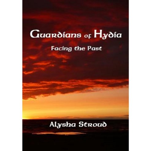 Guardians of Hydia - Facing the Past Paperback, Alysha Stroud