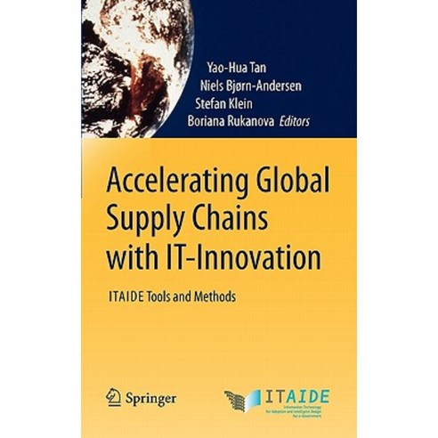 Accelerating Global Supply Chains with IT-Innovation: ITAIDE Tools and Methods Hardcover, Springer