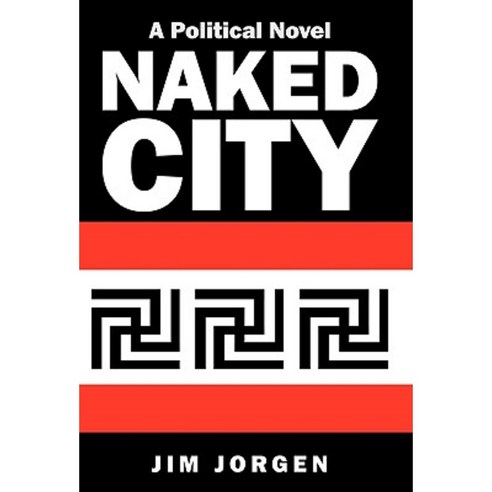 Naked City: A Political Novel Paperback, iUniverse