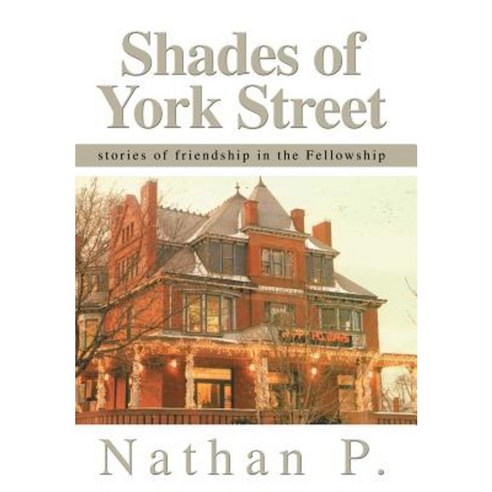 Shades of York Street: Stories of Friendship in the Fellowship Hardcover, iUniverse