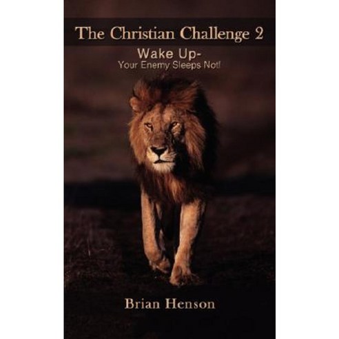The Christian Challenge (2): Wake Up - Your Enemy Sleeps Not! Paperback, Authorhouse