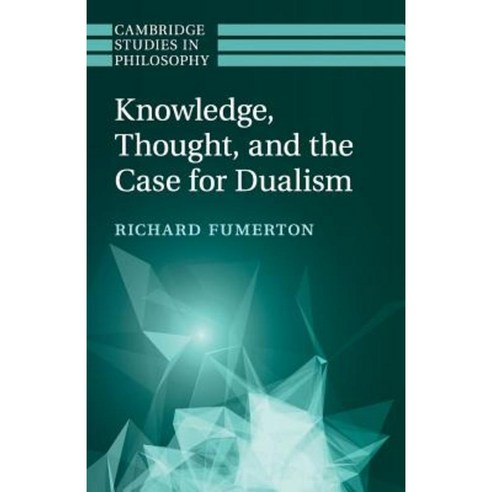 "Knowledge Thought and the Case for Dualism", Cambridge University Press
