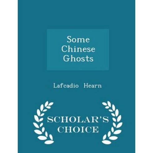 Some Chinese Ghosts - Scholar''s Choice Edition Paperback