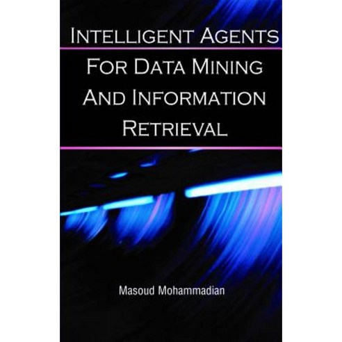 Intelligent Agents for Data Mining and Information Retrieval Hardcover, Idea Group Publishing