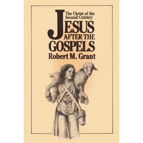 Jesus After the Gospels: The Christ of the Second Century Paperback, Westminster John Knox Press
