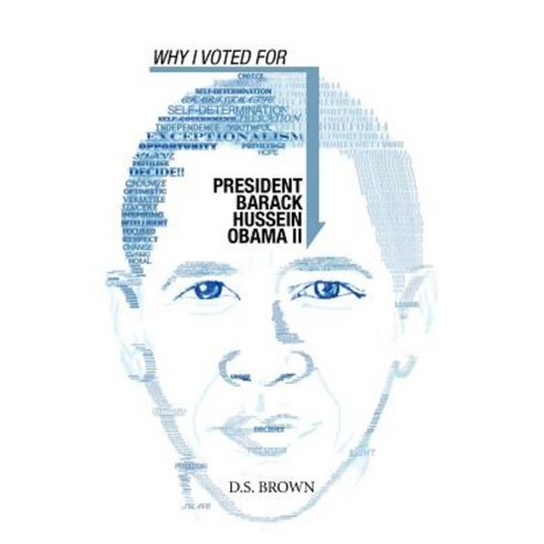 Why I Voted for President Barack Hussein Obama II Paperback, Authorhouse