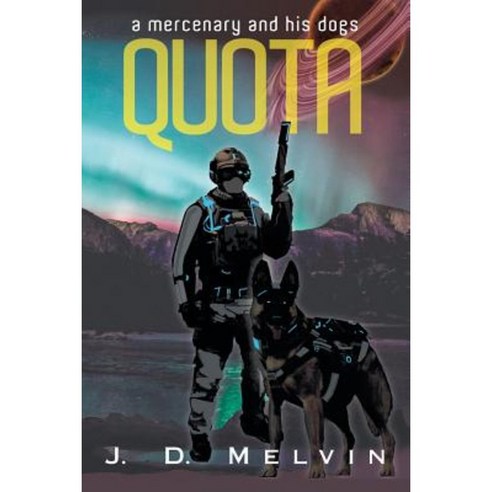 Quota: A Mercenary and His Dogs Paperback, Archway Publishing