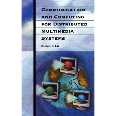Communication and Computing for Distributed Multimedia Systems Hardcover, Artech House Publishers
