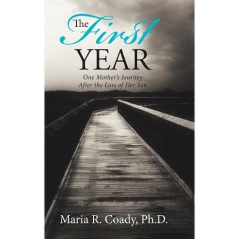 The First Year: One Mother''s Journey After the Loss of Her Son Hardcover, Balboa Press
