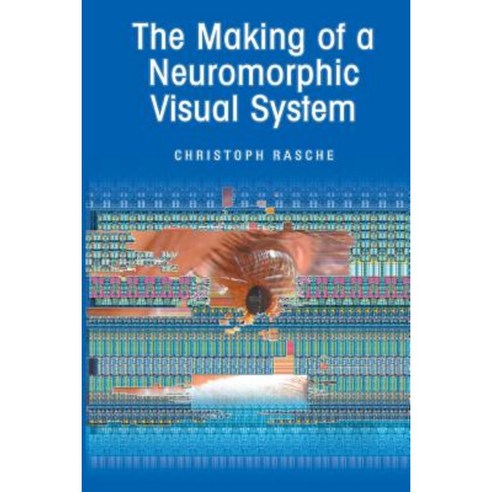 The Making of a Neuromorphic Visual System Paperback, Springer