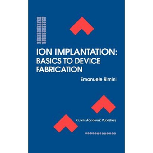 Ion Implantation: Basics to Device Fabrication Hardcover, Springer