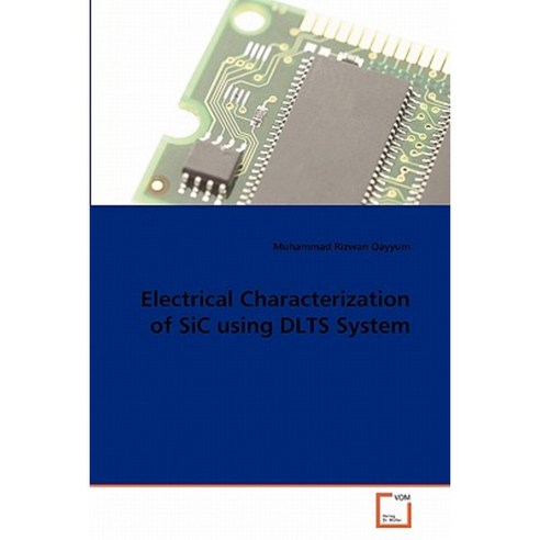 Electrical Characterization of Sic Using Dlts System Paperback, VDM Verlag
