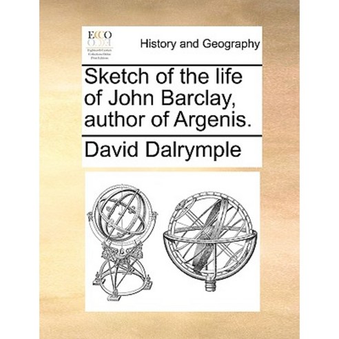 Sketch of the Life of John Barclay Author of Argenis. Paperback, Gale Ecco, Print Editions