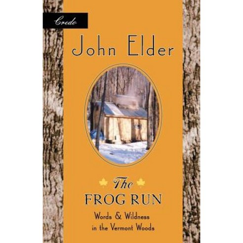 The Frog Run: Words and Wildness in the Vermont Woods Paperback, Milkweed Editions