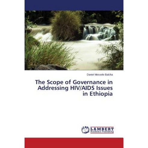 The Scope of Governance in Addressing HIV/AIDS Issues in Ethiopia Paperback, LAP Lambert Academic Publishing