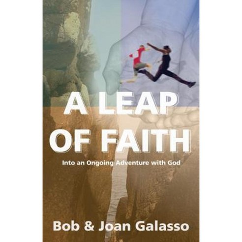 A Leap of Faith - Into an Ongoing Adventure with God Paperback, Trusted Books
