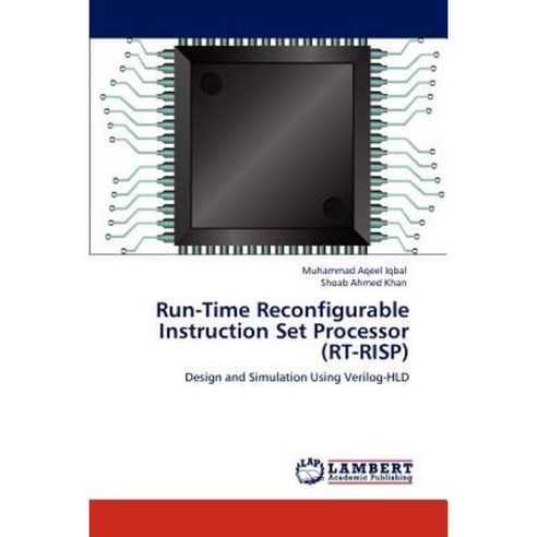 Run-Time Reconfigurable Instruction Set Processor (Rt-Risp) Paperback, LAP Lambert Academic Publishing