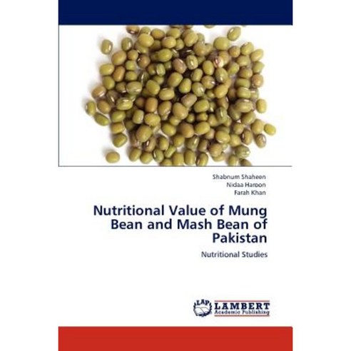 Nutritional Value of Mung Bean and MASH Bean of Pakistan Paperback, LAP Lambert Academic Publishing
