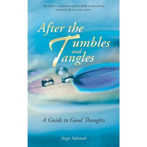 After the Tumbles and Tangles: A Guide to Good Thoughts Paperback, Balboa Press Australia