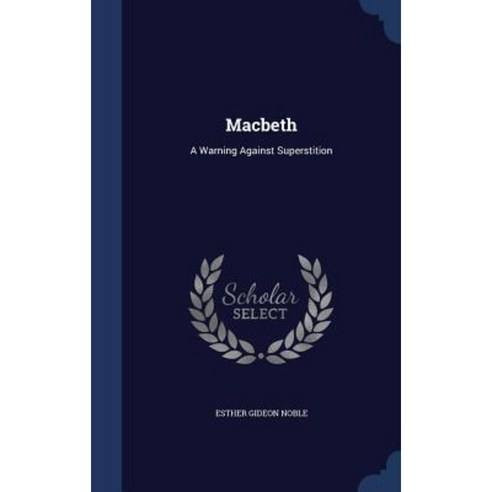 Macbeth: A Warning Against Superstition Hardcover, Sagwan Press