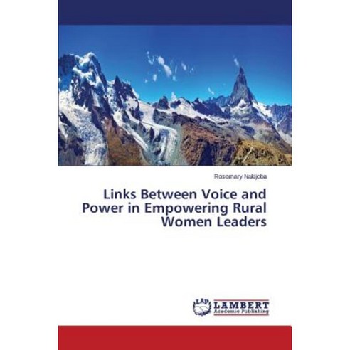 Links Between Voice and Power in Empowering Rural Women Leaders Paperback, LAP Lambert Academic Publishing