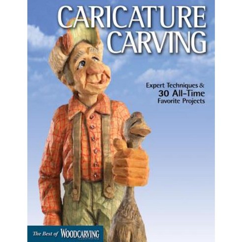 Caricature Carving: Expert Techniques & 30 All-Time Favorite Projects Paperback, Fox Chapel Publishing