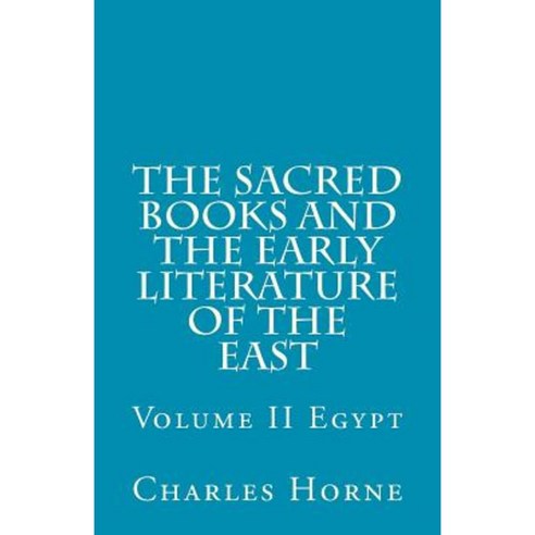 The Sacred Books and the Early Literature of the East: Volume II Egypt Paperback, Createspace