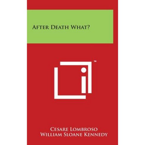 After Death What? Hardcover, Literary Licensing, LLC