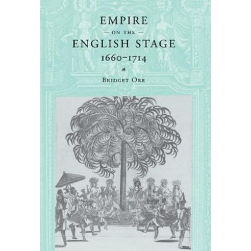 Empire on the English Stage 1660 1714 Hardcover, Cambridge University Press