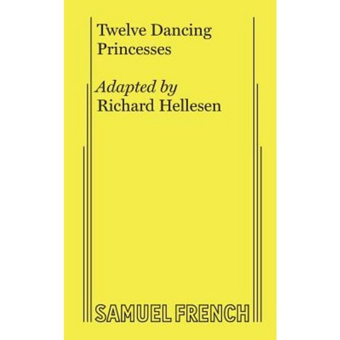 Twelve Dancing Princesses Paperback, Samuel French, Inc.