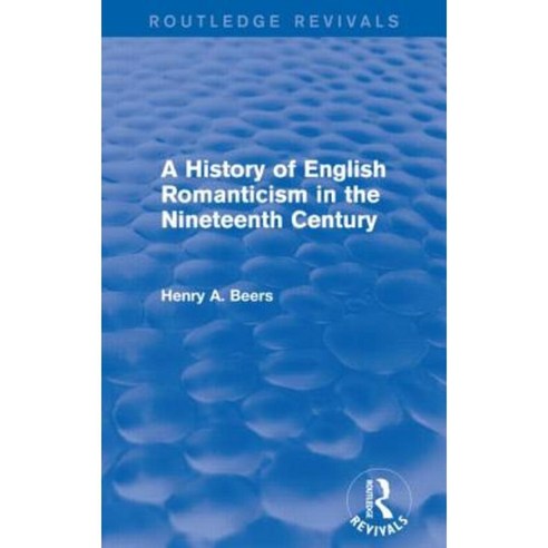 A History of English Romanticism in the Nineteenth Century (Routledge Revivals) Paperback, Routledge