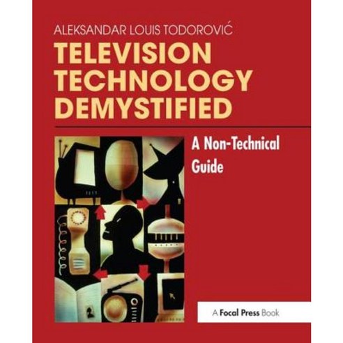 Television Technology Demystified: A Non-Technical Guide Hardcover, Focal Press