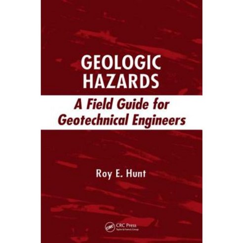 Geologic Hazards: A Field Guide for Geotechnical Engineers Hardcover, CRC Press