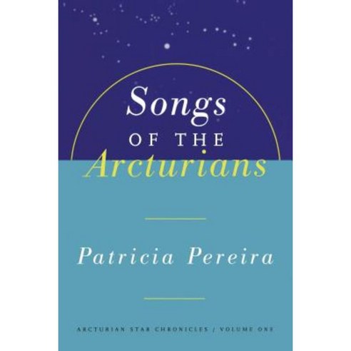 Songs of the Arcturians: Arcturian Star Chronicles Book 1 Paperback, Atria Books